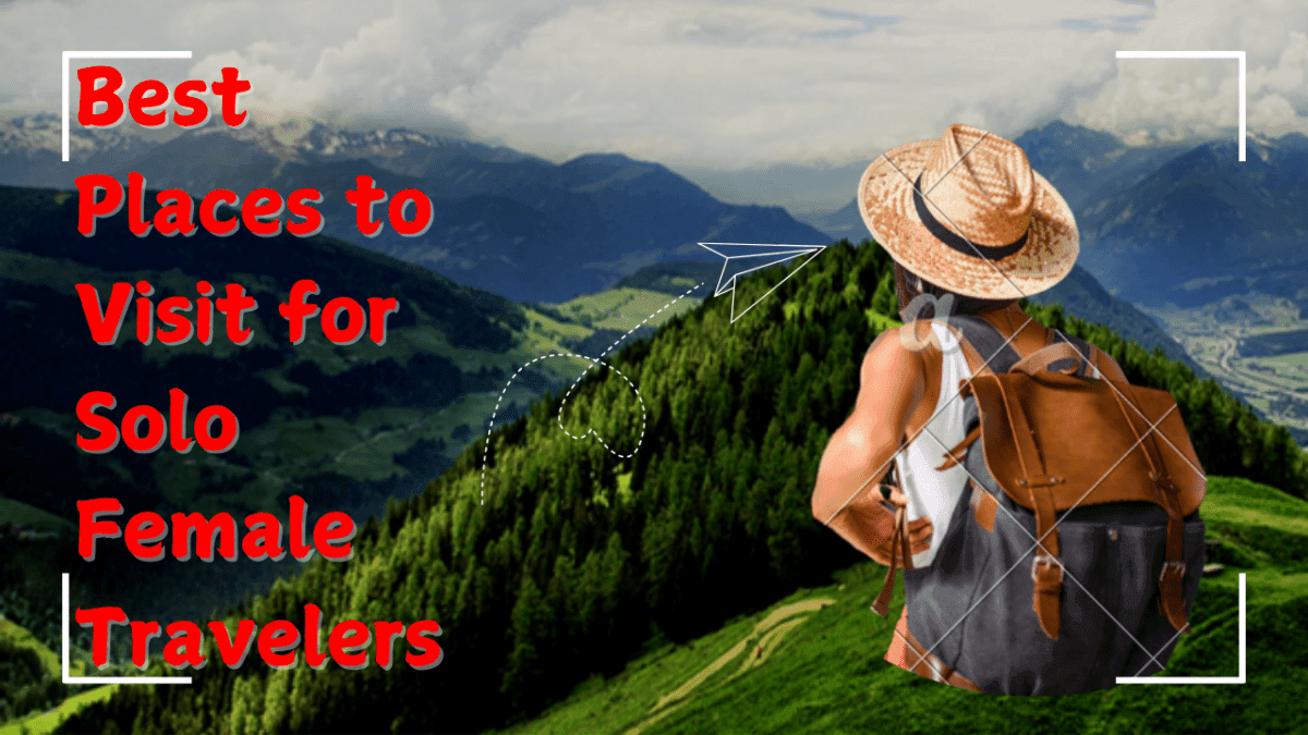 Best Places to Visit for Solo Female Travelers